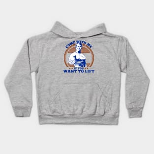 Come With Me If You Want To Lift Kids Hoodie